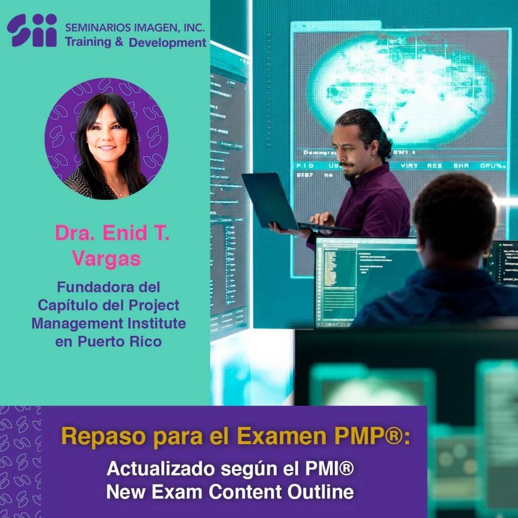 Repaso intenso para los exámenes PMP y CAPM otorgando 12 horas contacto válidas para el PMI, dictado por la Dra. Enid Vargas en Seminarios Imagen.